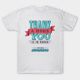 A Huge Thanks T-Shirt